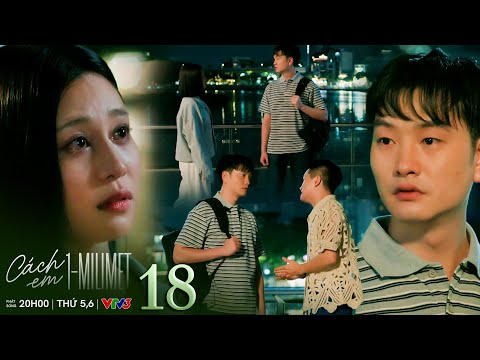 Cách em 1 milimet tập 18 | Thị Tú bày kế khiến Đức buộc phải lộ diện gặp lại đại bản doanh