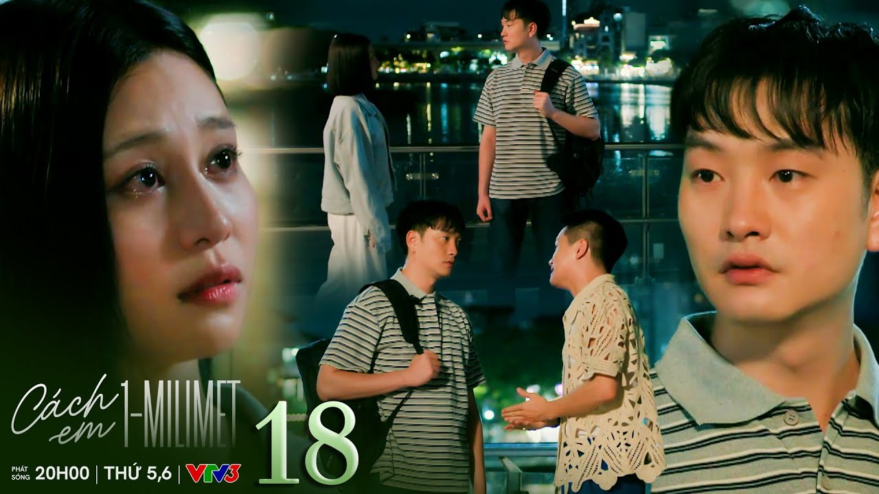 Cách Em 1 Milimet Tập 18: Thị Tú Lên Kế Hoạch Ép Đức Lộ Diện Gặp Lại Đại Bản Doanh 🎬