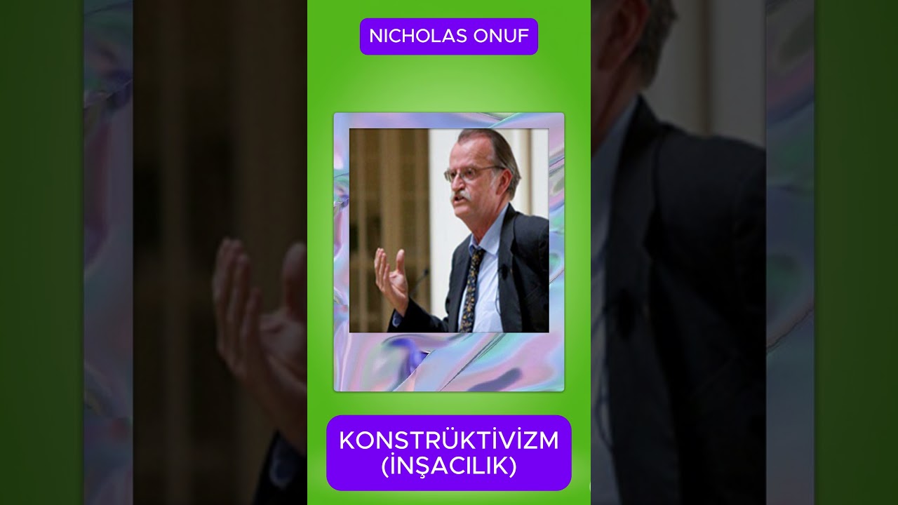 Konstrüktivizm ve Nicholas Onuf: Uluslararası İlişkilerde Rolü