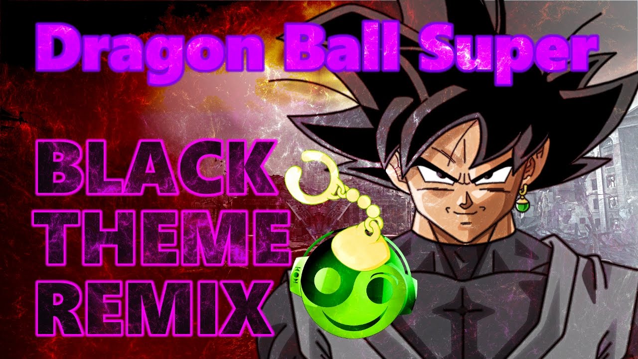 Dragon Ball Super – Black Goku Theme (Styzmask Remix)