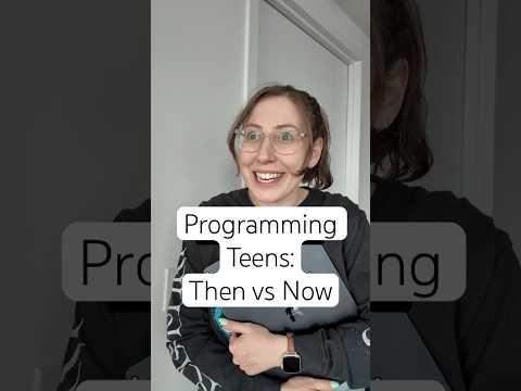 Teen programmers: then vs now