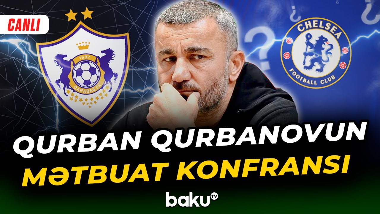 Qarabağ - Çelsi oyunu sonrası Qurban Qurbanovun mətbuat konfransı - CANLI