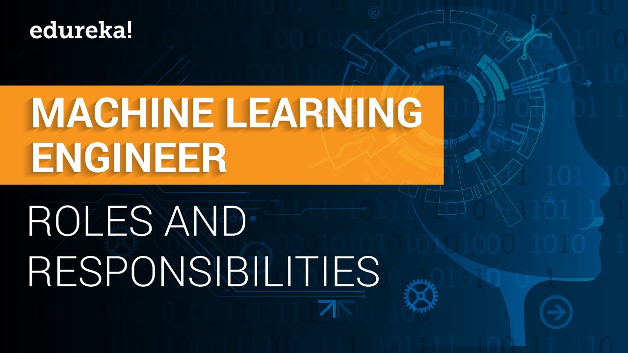 Machine Learning Engineer Roles And Responsibilities | ML Engineer Skills | ML Training | Edureka