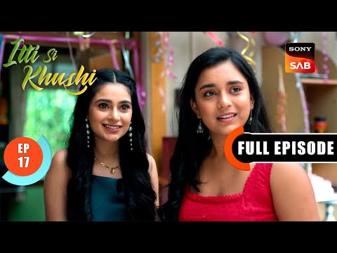 Anvita Discovers Shocking Truths | Itti Si Khushi | Ep 17 | Full Episode | 5 Sep 2025