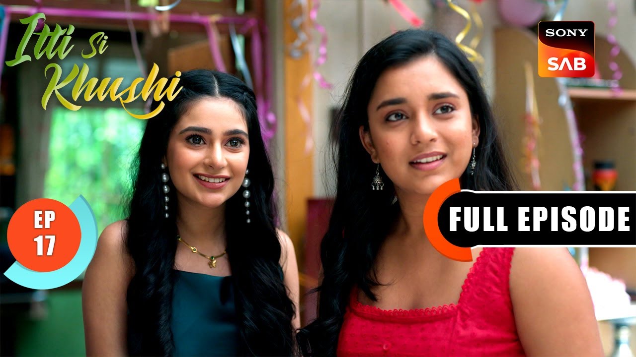 Anvita Uncovers Shocking Secrets | Itti Si Khushi Episode 17 (2025) 🔍