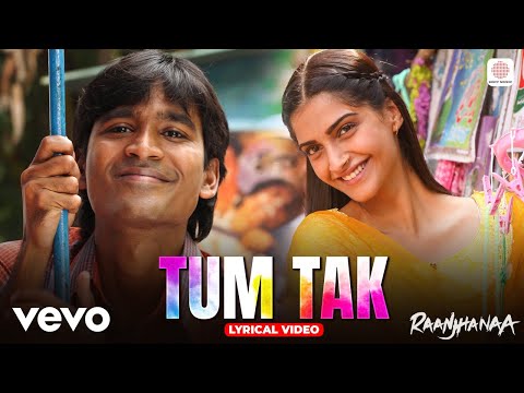Tum Tak - Lyrical Video | Raanjhanaa | Dhanush | Sonam Kapoor | A. R. Rahman