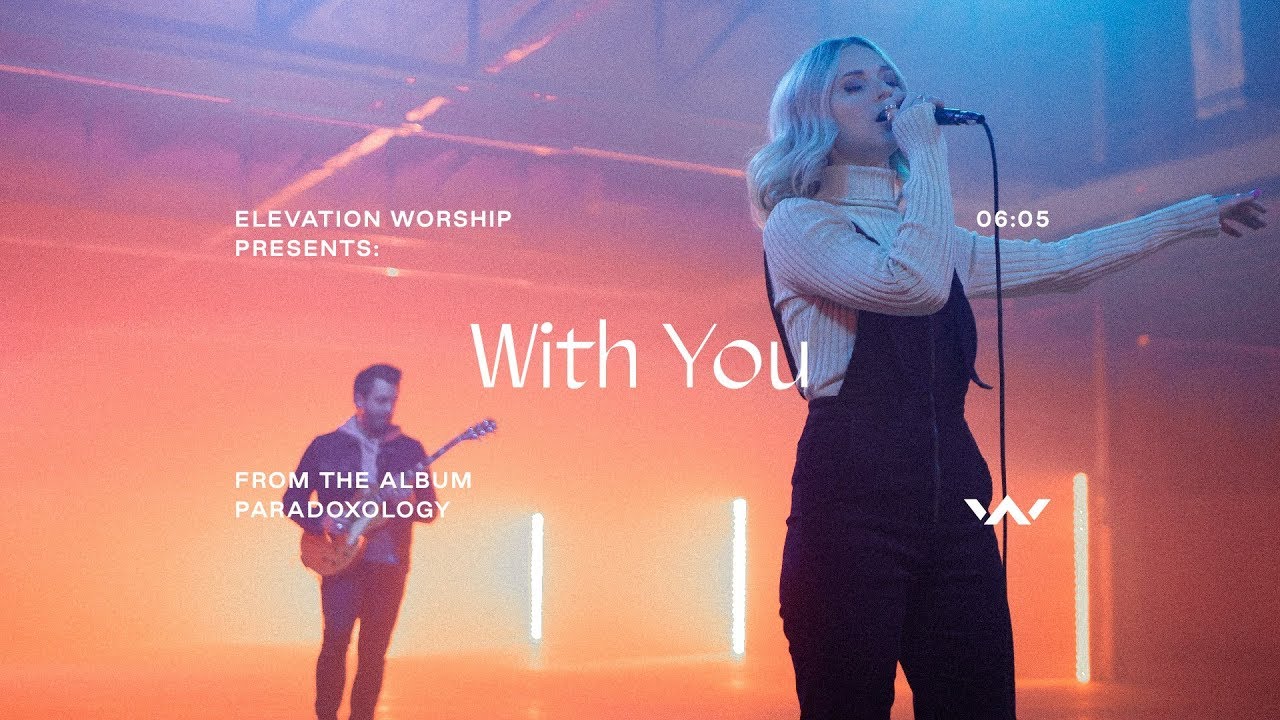 With You (Paradoxology) | Elevation Worship Official Video