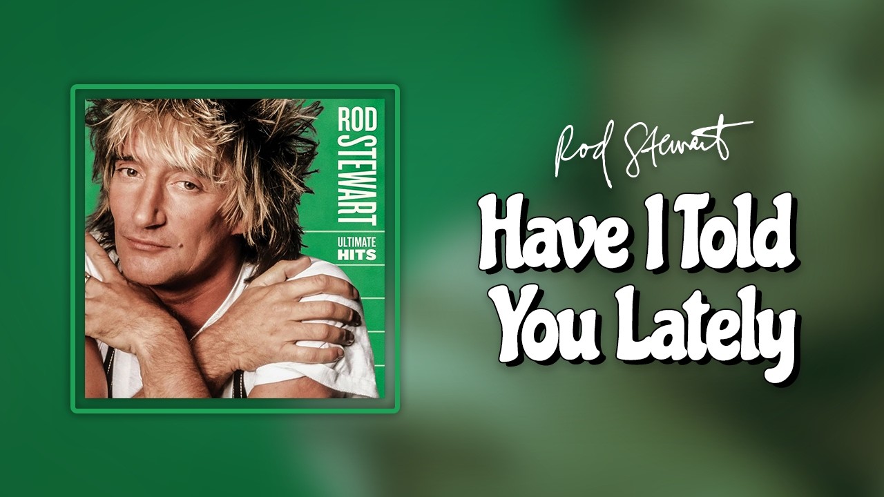 Rod Stewart - Have I Told You Lately (Visualizer) 🎶