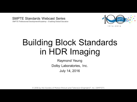 SMPTE Standards Webcast: Building Block Standards for HDR Imaging