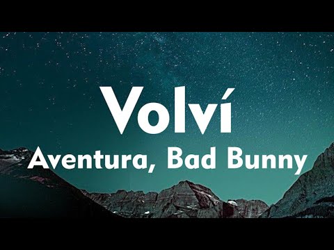 Aventura & Bad Bunny - Volví 🎶