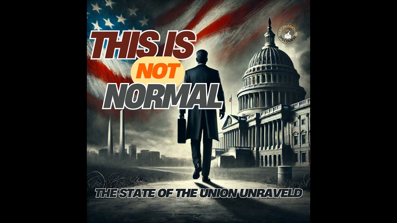 This Is Not Normal: The State of the Union Unraveled