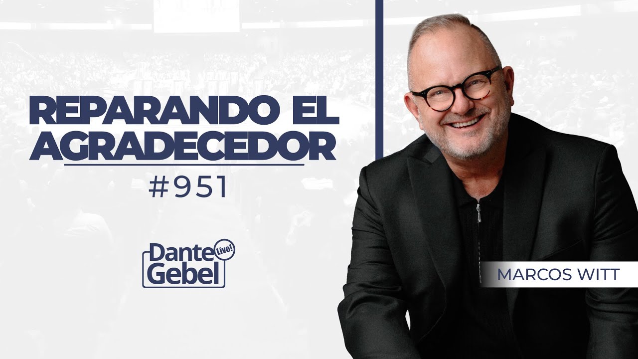 Marcos Witt #951: Reparando el 'Agradecedor' 🙏