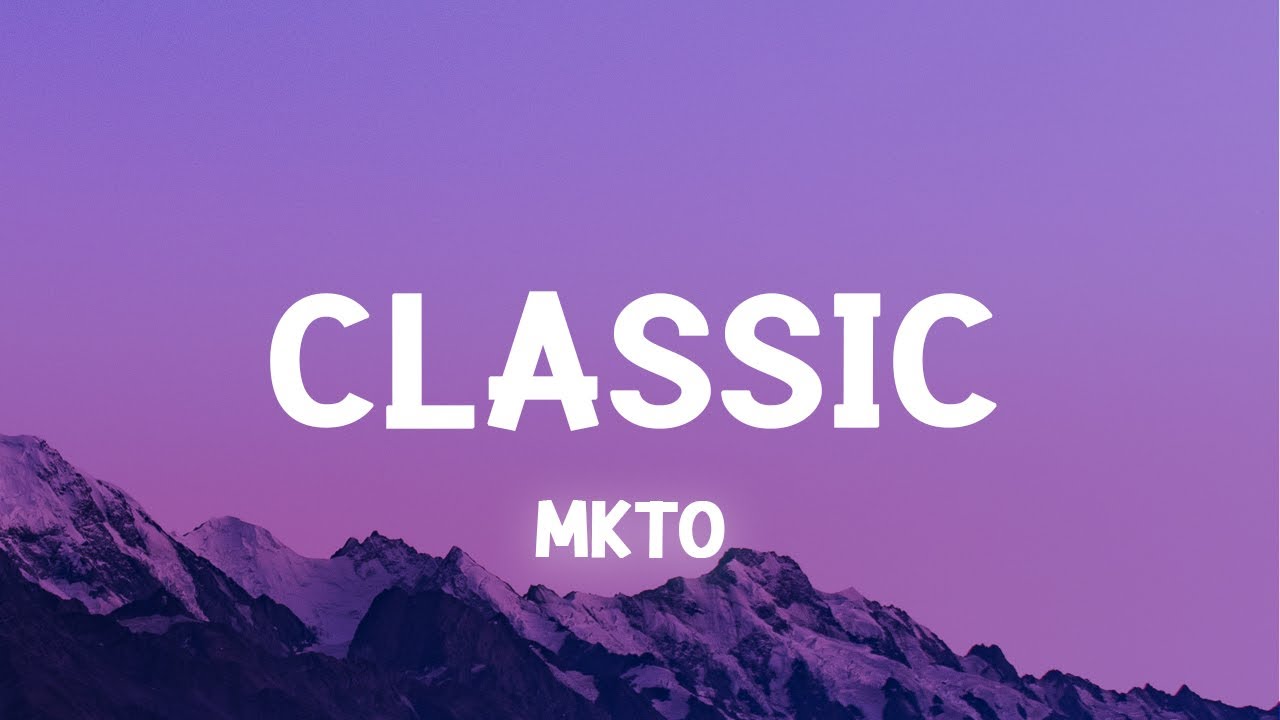 MKTO - Classic 🎶 | Official Lyrics & Song