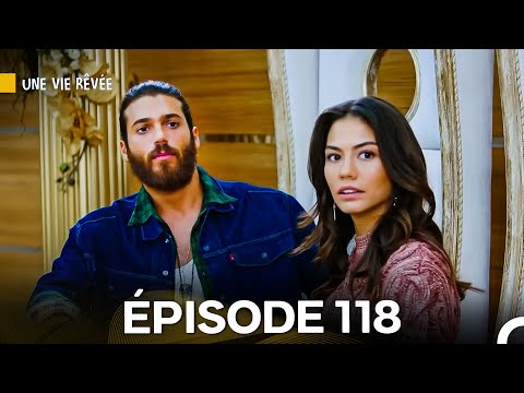 Une Vie Rêvée Épisode 118 (Doublage en Français)