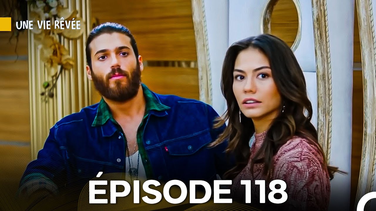 Regardez l'Épisode 118 de 'Une Vie Rêvée' en Français 🎬