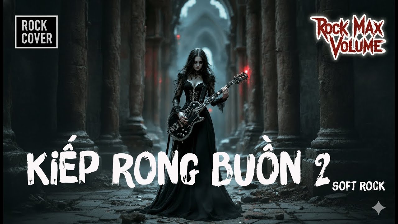 RốcMaxVolume - Kiếp Rong Buồn 2 (Soft Rock) 🎸