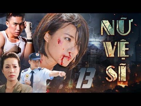 NỮ VỆ SĨ TẬP 13 | Phim Truyện Việt Nam Hay Mới Nhất | Phim Việt Nam Hay Mới 2025 | Phim HTV