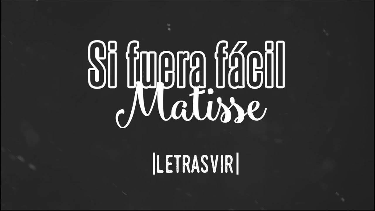 Si fuera fácil - Matisse Letras HD 🎶