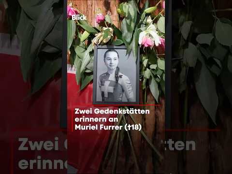 Zwei Gedenkstätten erinnern an Muriel Furrer (†18)