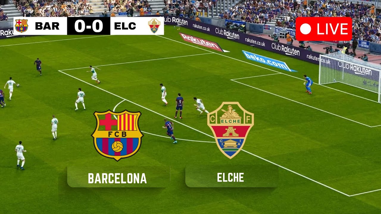 🔴 Live: Barcelona vs Elche CF | La Liga 2025/26 | Full Match Simulation