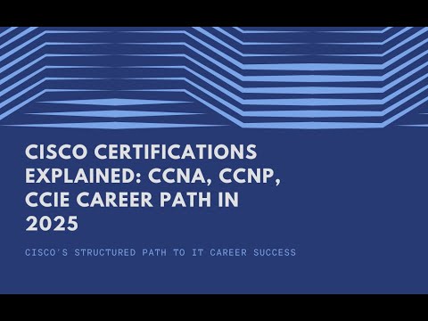 Cisco Certifications: CCNA, CCNP & CCIE Path in 2025