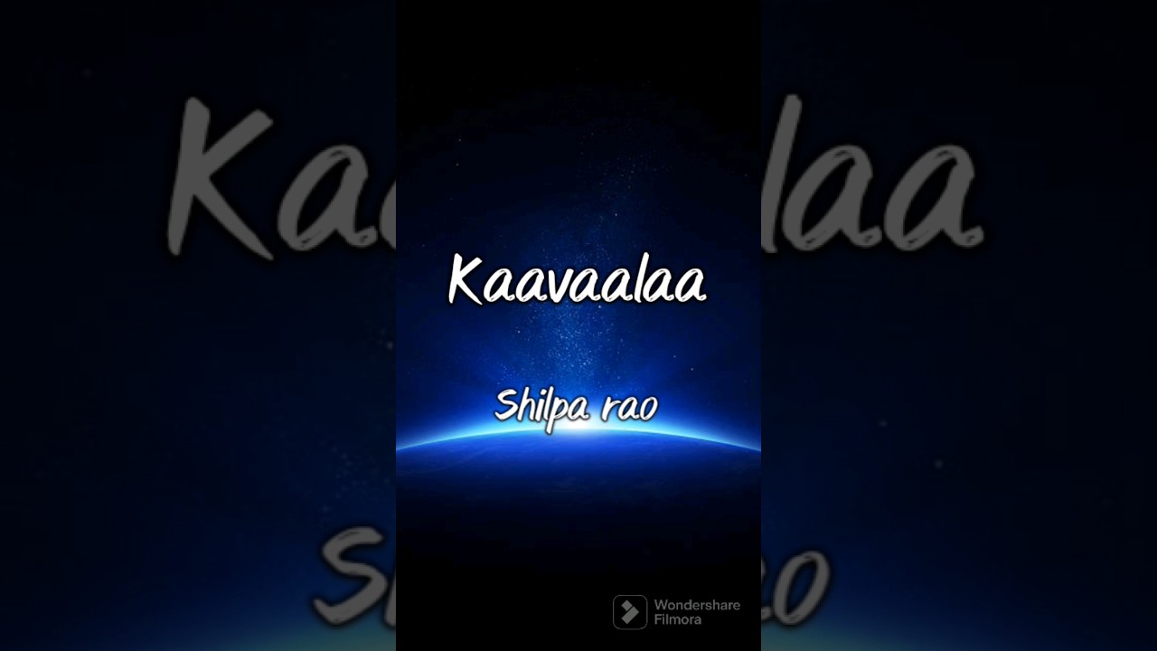 Kaavaalaa(lyrics)~Shilpa rao