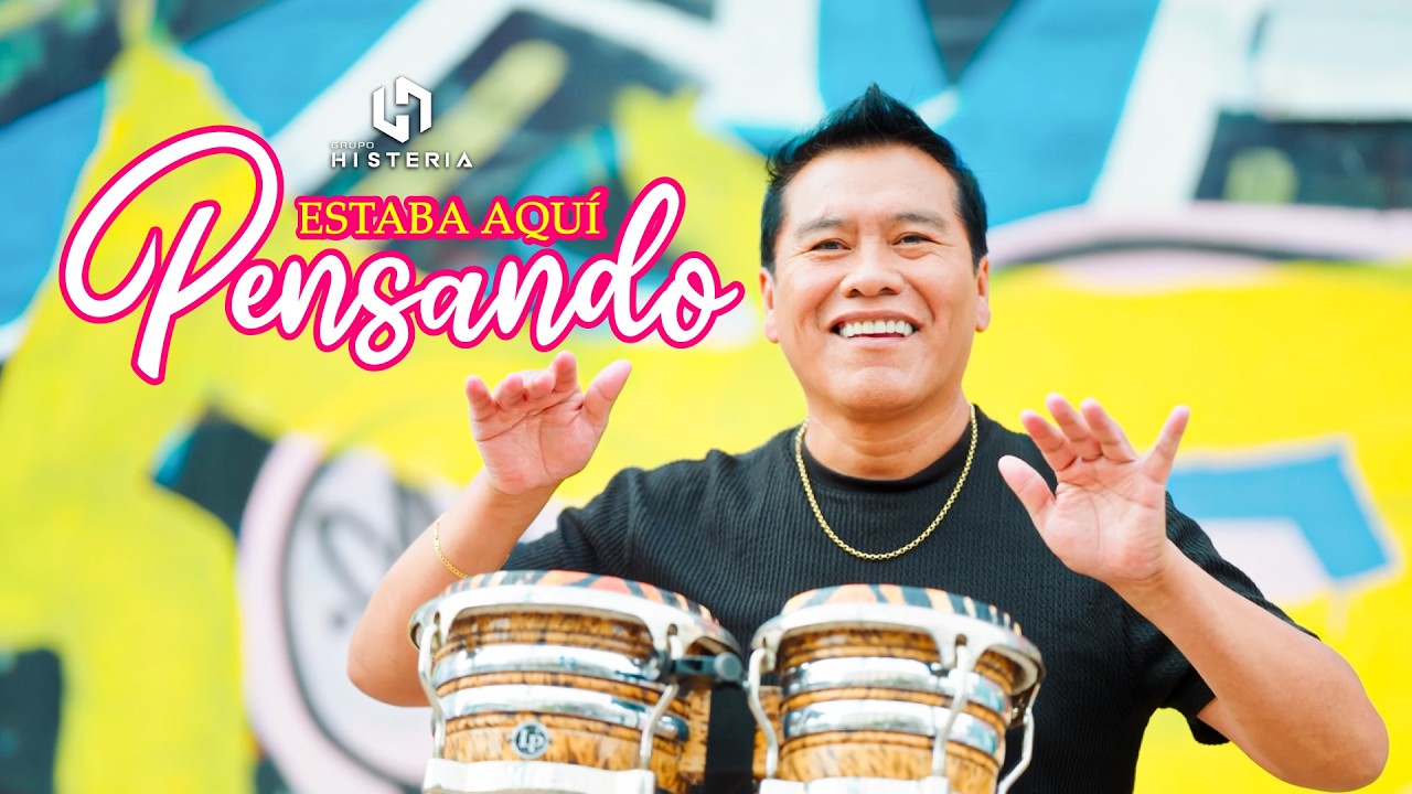 Grupo Histeria - Estaba aquí pensando (Video Official) 2025