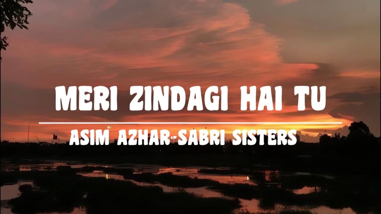 Meri Zindagi Hai Tu | Full OST | Asim Azhar & Sabri Sisters 🎶