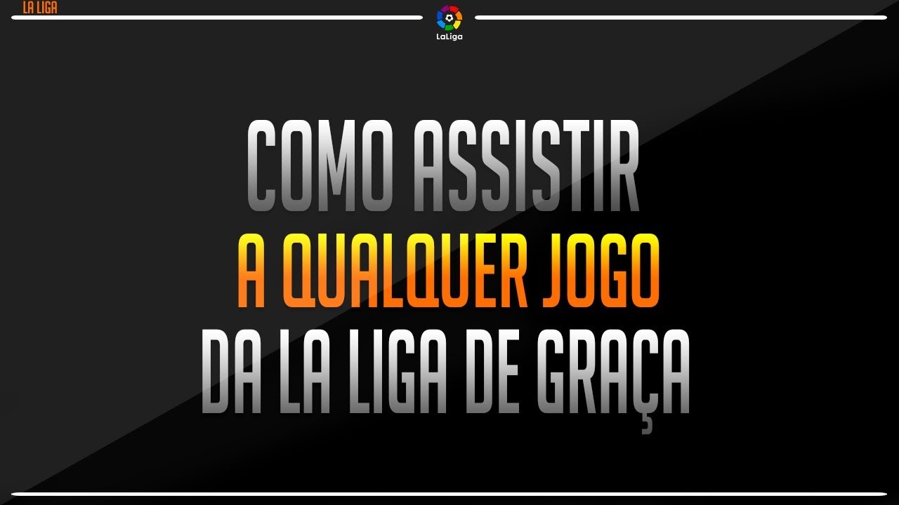 Assistir La Liga Ao Vivo Grátis em HD ⚽