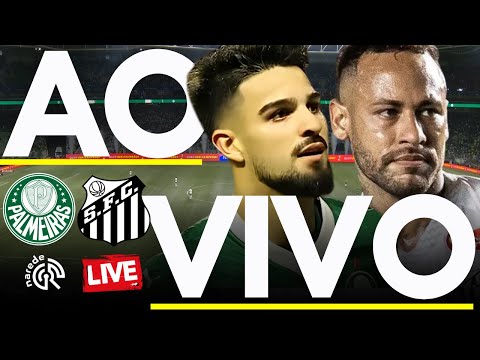 PALMEIRAS X SANTOS AO VIVO - JOGO AO VIVO DO BRASILEIRÃO SÉRIE A - DIRETO DO ALLIANZ PARQUE