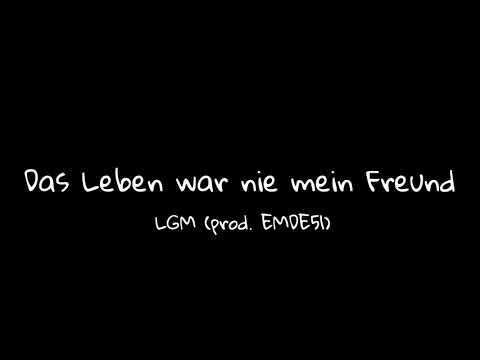 LGM - Das Leben war nie mein Freund" [Lyrics]