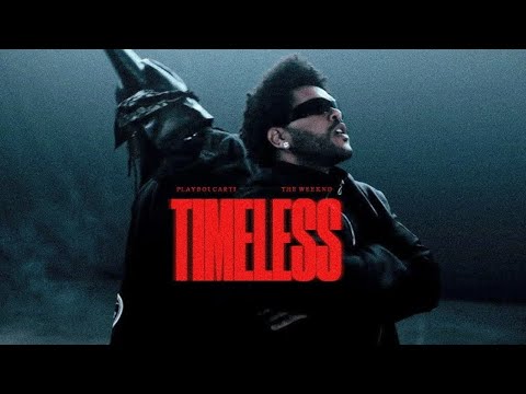 TIMELESS - THE WEEKND, PLAYBOI CARTI - (AUDIO) - THE WEEKND, PLAYBOI CARTI, TIMELESS