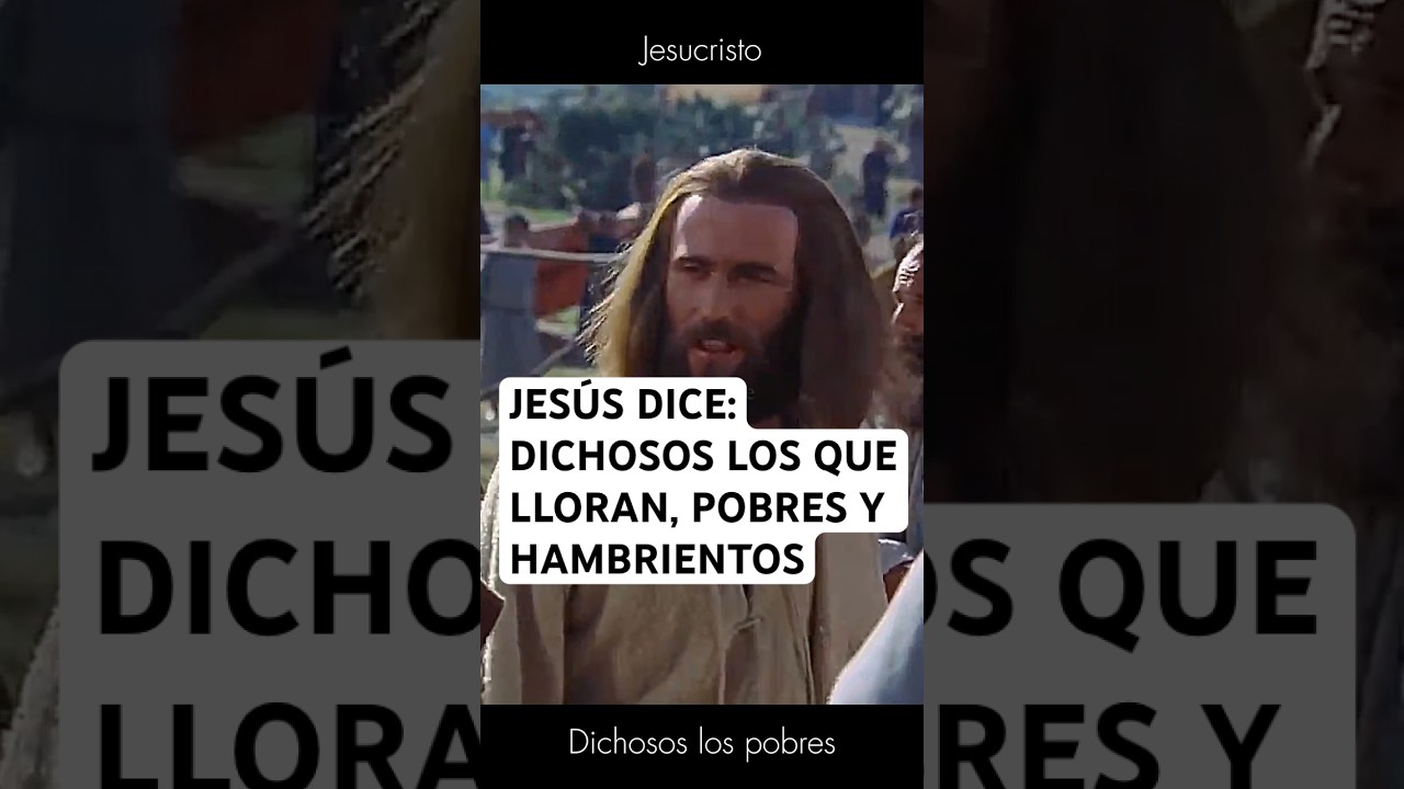 Jesús: Benditos sean los que lloran, los pobres y hambrientos ✝️