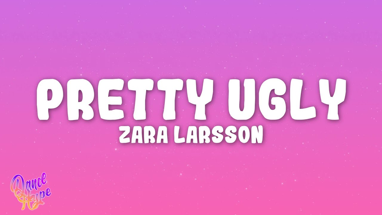 Zara Larsson - Pretty Ugly 🎶