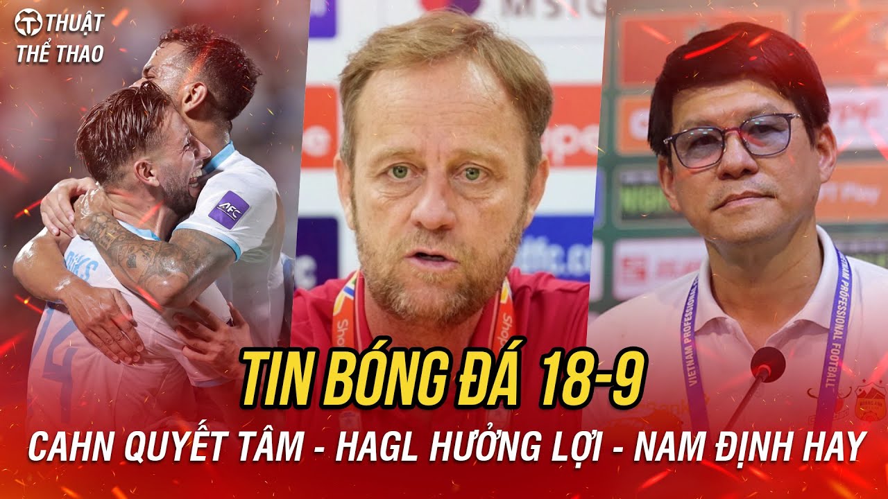 Bóng đá 18-9: Nam Định xuất sắc, HAGL hưởng lợi, CAHN gây sốc 🇨🇳