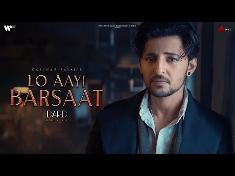 Lo Aayi Barsaat Official Video | Darshan Raval | Lijo George | Dard | Naushad Khan
