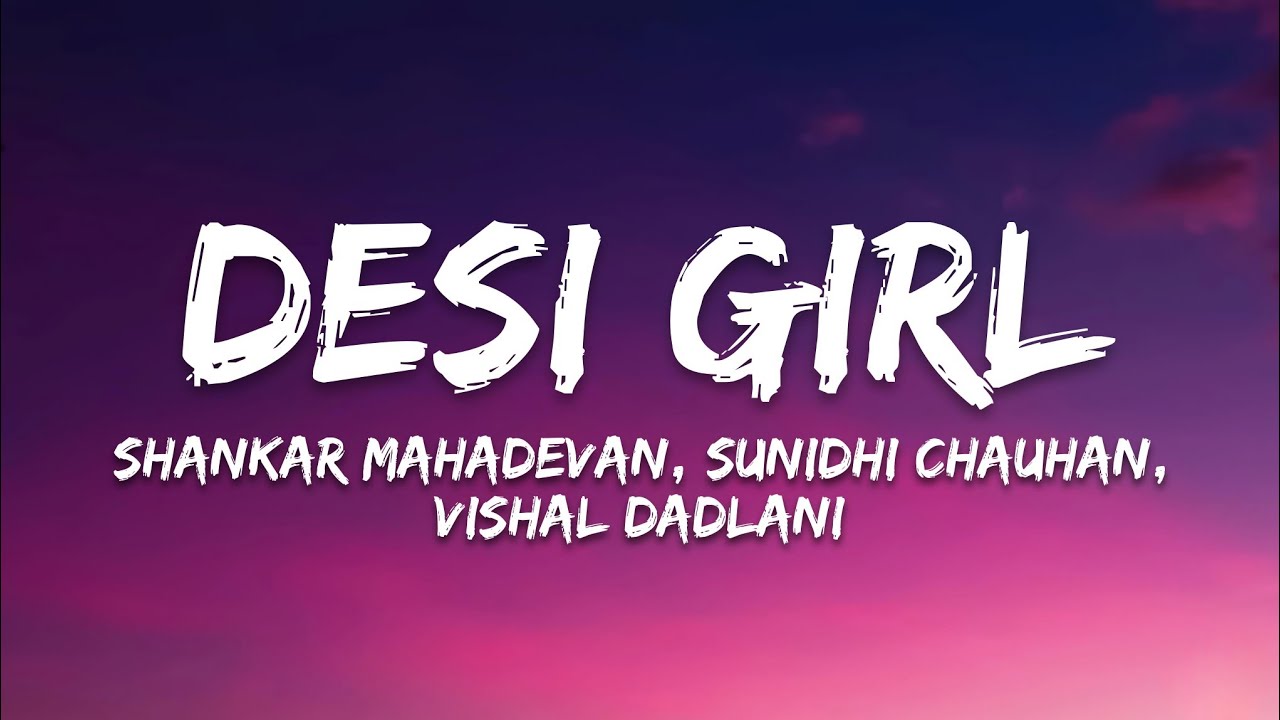 Desi Girl Lyrics from Dostana 🎶 | Vishal-Shekhar, Sunidhi Chauhan & More