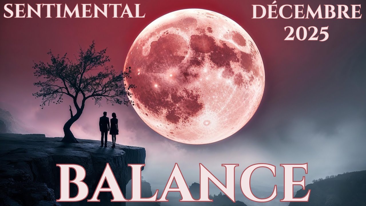 Balance Décembre 2025 : Amour et Équilibre ♎