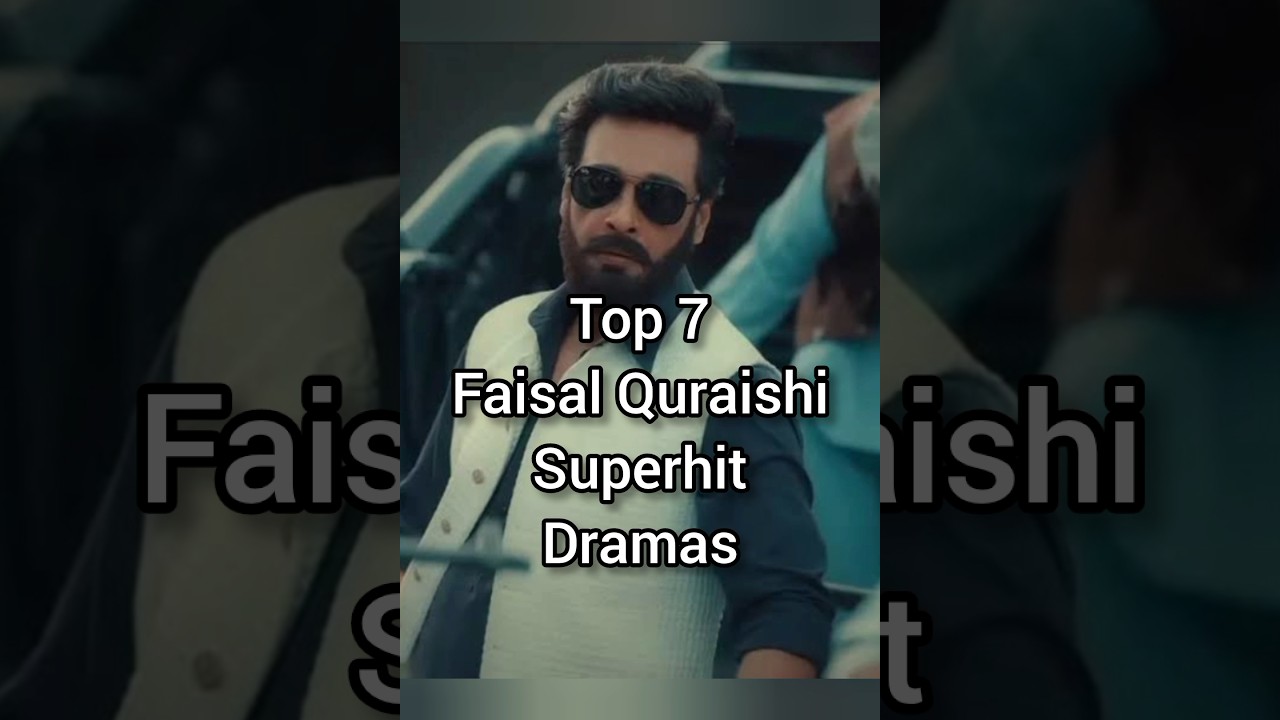 Top 7 Faisal Quraishi Hit Dramas 🎬