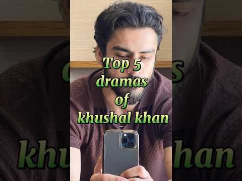 Top 5 dramas of Khushal khan🎉|#youtubeshorts #ytshorts #pakistanidrama