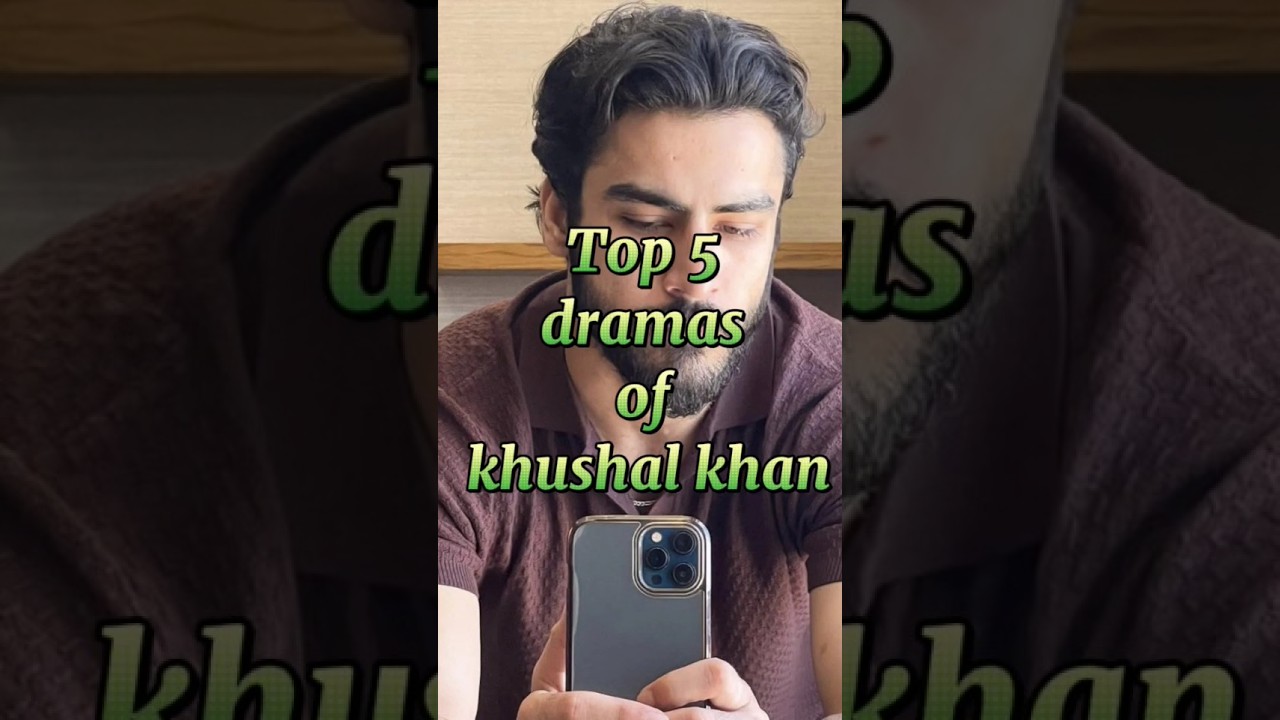 Top 5 Must-Watch Dramas of Khushal Khan π¬ | Pakistan's Best Picks