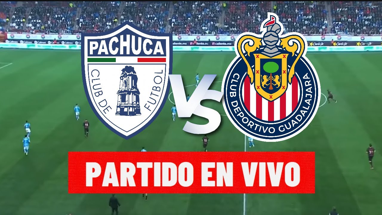 🔥 Pachuca vs Chivas en Vivo | Liga MX 2025 - Sigue el Partido en Tiempo Real