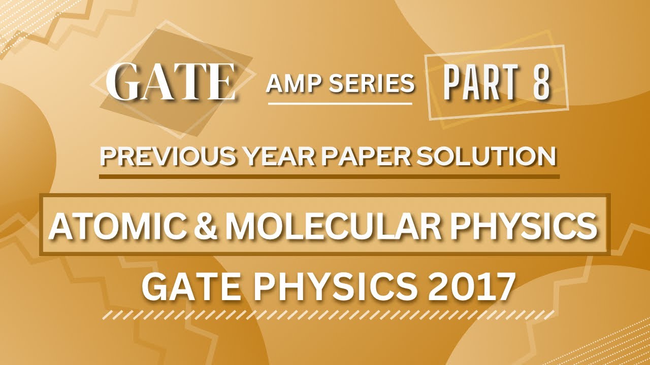 GATE Physics 2017 Solved Paper | Atomic & Molecular Physics 📘