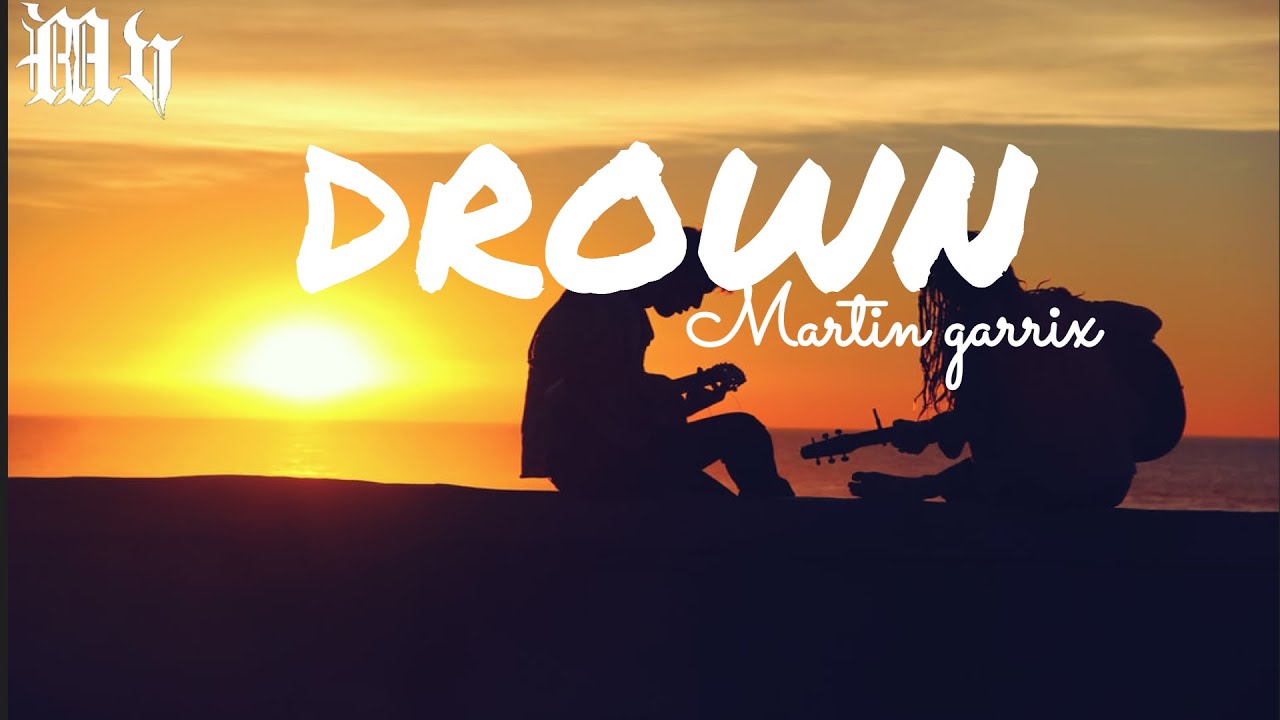 Martin Garrix & Clinton Kane - Drown (Lyrics Video) 🎶