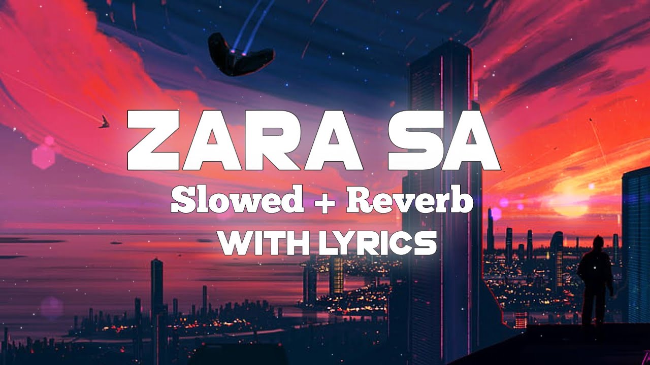 Zara sa ( slowed+reverb ) - with lyrics π - KK