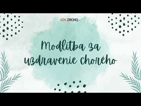 Modlitba za uzdravenie chorého • Zachej TV