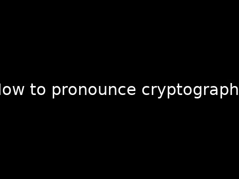 How to pronounce cryptography