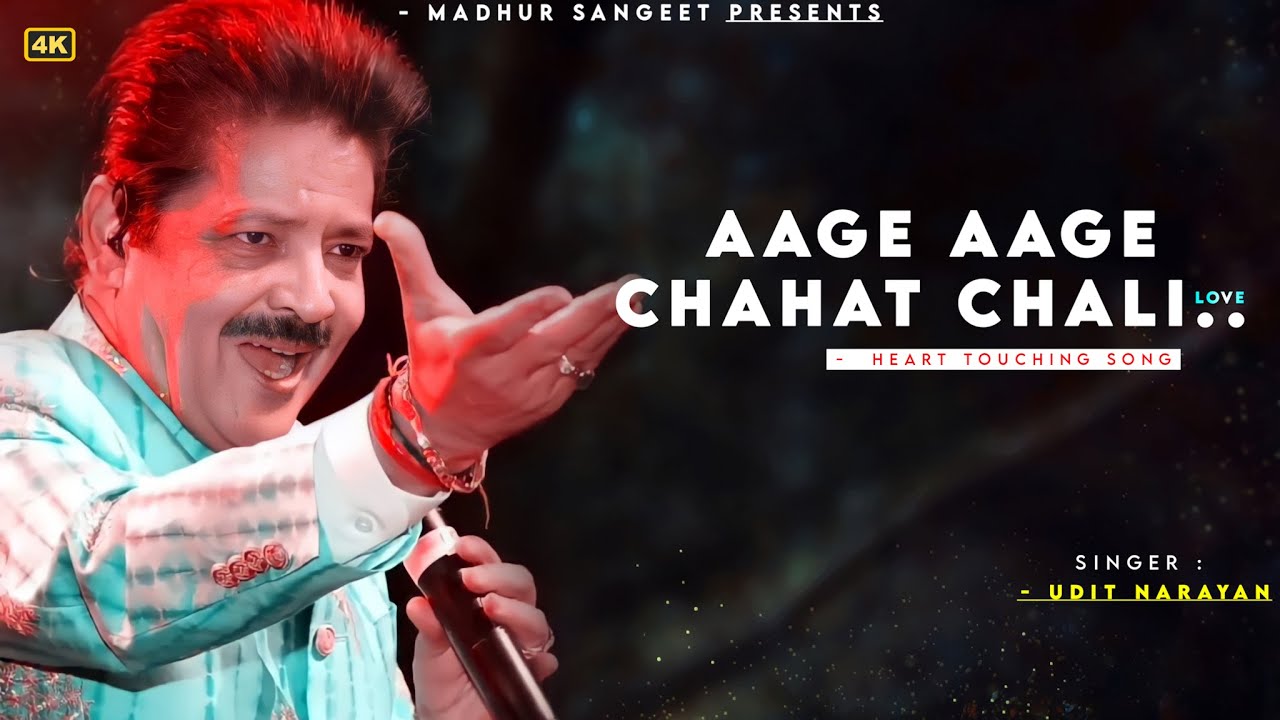 Aage Aage Chahat Chali - Udit Narayan 🎶