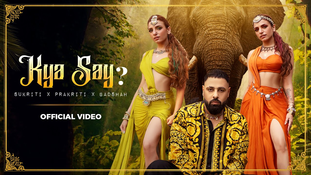 Kya Say 🎶 Sukriti, Prakriti & Badshah | Official Music Video | VYRL Originals