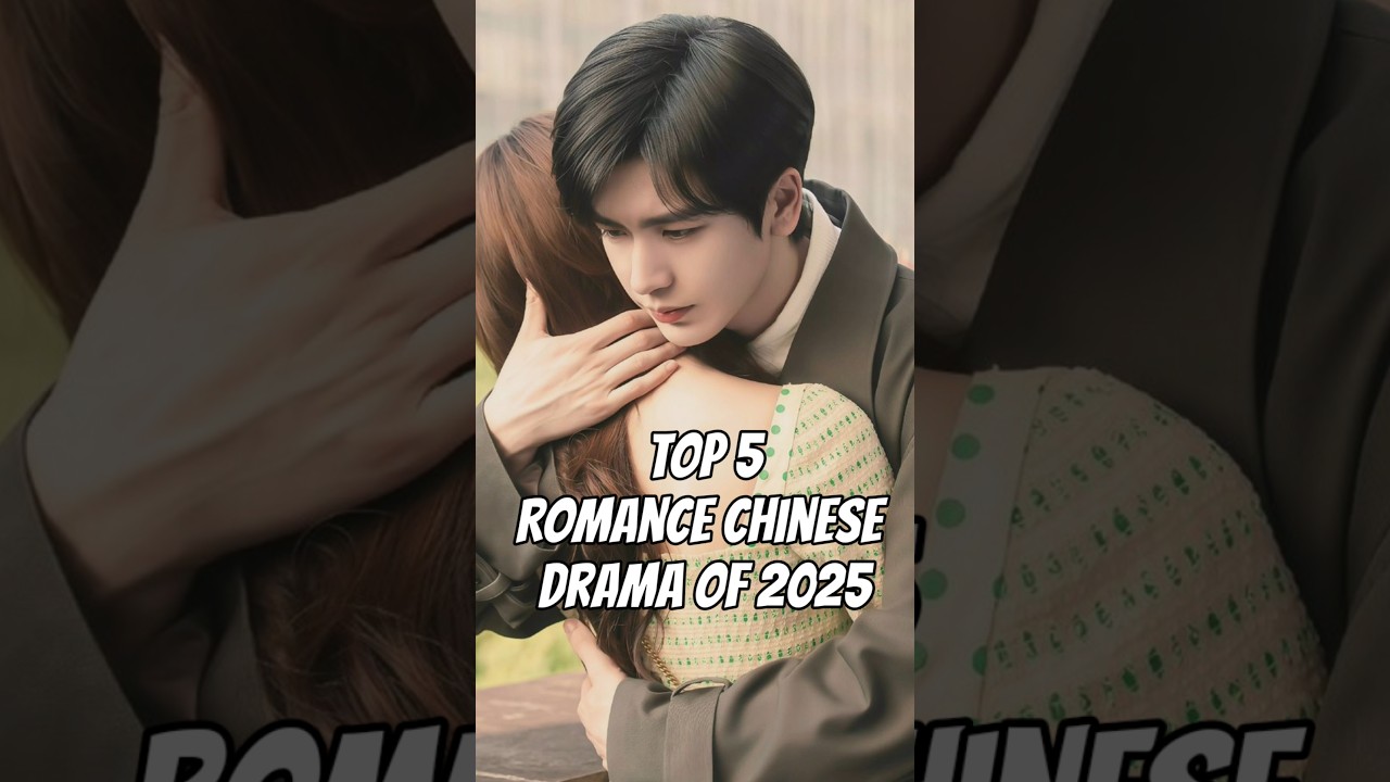Top Romantic Chinese Dramas of 2025 ✨